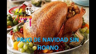 PAVO DE NAVIDAD SIN USAR EL HORNO [upl. by Eikcim]