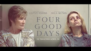 FOUR GOOD DAYS Review  Glenn Close Mila Kunis [upl. by Rett]