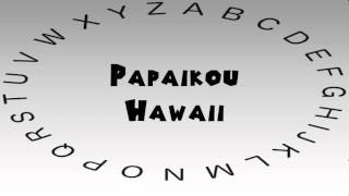 How to Say or Pronounce USA Cities — Papaikou Hawaii [upl. by Jillene]