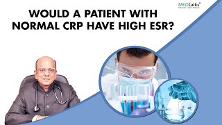 Dr K K Aggarwal  Would a patient with normal CRP have high ESR [upl. by Salokcin]