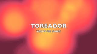 Toreador  YouTube SongMusic [upl. by Nottap296]