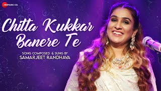 Chitta Kukkar Banere Te  Official Music Video  Samarjeet Randhava [upl. by Sykleb448]