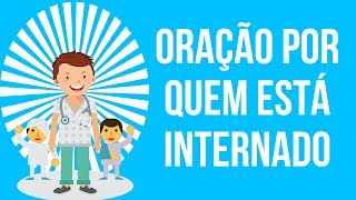 ORAÇÃO POR QUEM ESTÁ INTERNADO [upl. by Ricky281]