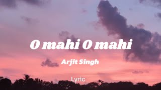 o mahi o mahi Lyric  Dunki drop 5  Shah Rukh Khan  Taapsee Pannu  Pritam  Arjit Singh [upl. by Koenig]