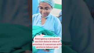 Emergency caesarean done in view of previous 2 caesarean section with preterm labour pain shorts [upl. by Eille]