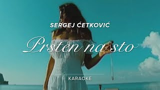 SERGEJ CETKOVIC  PRSTEN NA STO KARAOKE [upl. by Einal]