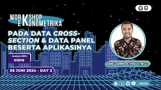 Workshop Ekonometrika pada Data Cross Section amp Data Panel beserta Aplikasinya Day 2  UPK FEB Undip [upl. by Albion]