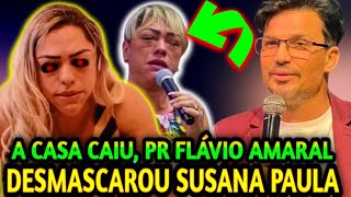 PR FLÁVIO AMARAL RASGOU O VERBO SOBRE SUSANA PAULA [upl. by Dublin]