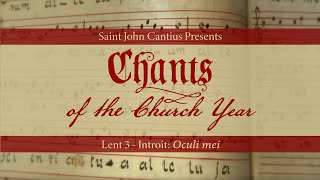 Chants of the Church Year  3rd Sunday of Lent  Introit Oculi Mei [upl. by Duky]