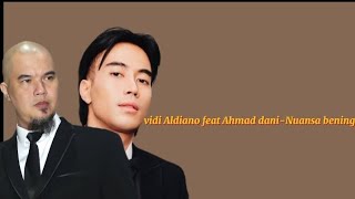 Vidi Aldiano feat Ahmad Dhani  Nuansa Bening  video lirik [upl. by Kurtis]