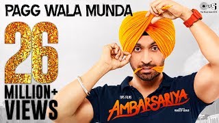 Pagg Wala Munda  Video Song  Ambarsariya  Diljit Dosanjh Navneet Monica Lauren [upl. by Nabetse131]