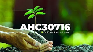 AHC30716 – Certificate III in Horticulture [upl. by Lledal]