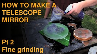 TELESCOPE MIRROR MAKING HOW TO Fine Grinding [upl. by Einre]