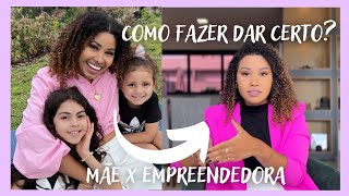 COMO CONSEGUI SER UMA MÃE EMPREENDEDORA  faça isso se está começando [upl. by Thinia924]