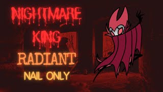 Nightmare King Grimm Radiant Nail Only  Hollow Knight [upl. by Sidell]