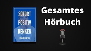 Positiv denken lernen  Sofort positiv denken gesamtes Hörbuch [upl. by Atsyrt]