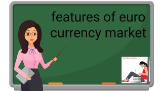 Features of eurocurrency market [upl. by Borszcz605]