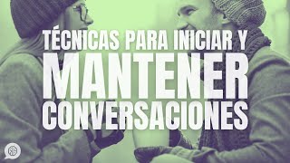 Técnicas para iniciar y mantener una conversación [upl. by Haimerej]