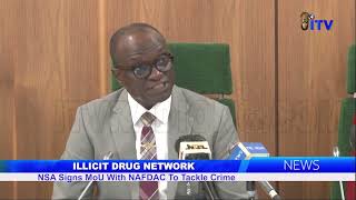 Illicit Drug Network NSA Signs MoU With NAFDAC To Tackle Crime [upl. by Marena]