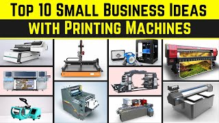 Top 10 Small Business Ideas with Printing Machines  New Printing Machines for Business [upl. by Ahsienauq]