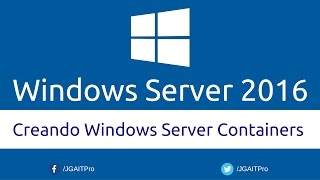 Creando Windows Server Containers en Windows Server 2016 [upl. by Signe]