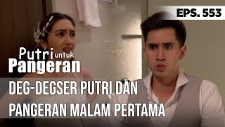 DEGDEGSER PUTRI DAN PANGERAN PERTAMA KALI SATU KAMAR  PUTRI UNTUK PANGERAN [upl. by Kuth]