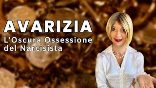 Avarizia LOscura Ossessione del Narcisista [upl. by Eedyak]