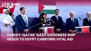 TurkeyQatar Gaza Goodness Ship Heads To Egypt Carrying Vital Aid [upl. by Ettenal]