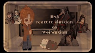 JINX react to kim dan as Wei wuxian ♡♡♡♡1 [upl. by Nosniv]