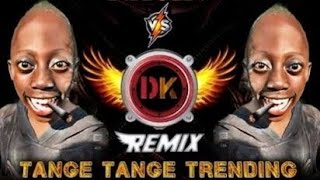 Tange Tange Trending Song  Remix For DK  Viral Dj Song  Tange Tange Song [upl. by Maro]