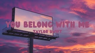 You Belong With Me  Taylor Swift Lyrics [upl. by Osana]