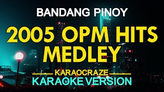 2005 OPM HITS MEDLEY KARAOKE [upl. by Ennasirk358]