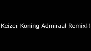 Keizer Koning Admiraal Remix TDT [upl. by Enhpad903]