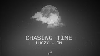 Lugzy  JM  Chasing time [upl. by Nylhtiak]