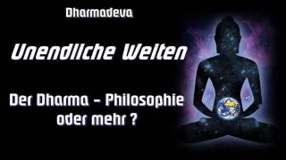 Unendliche Weiten  Der Dharma Philosophie oder mehr   Dharmadeva [upl. by Wahl]