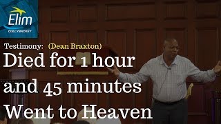 Dean Braxton  Testimony From A Man Who Died For 1 Hour And 45 Minutes And Went To Heaven [upl. by Rifkin162]