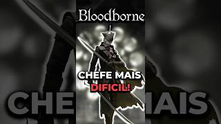 O CHEFE MAIS DIFÍCIL DE BLOODBORNE bloodborne [upl. by Yetak]