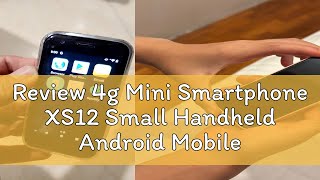 Review 4g Mini Smartphone XS12 Small Handheld Android Mobile Phone Super Mini Mobile Phone [upl. by Moitoso]