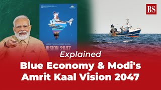 Explained  Blue Economy amp Modis Amrit Kaal Vision 2047 [upl. by Wheelwright]