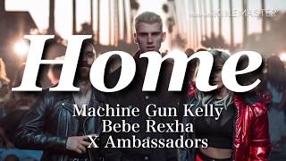 【和訳】Home Machine Gun Kelly Bebe Rexha ＆ X Ambassadors [upl. by Redna]