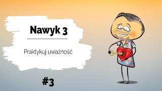 🧘‍♀ Praktykuj uważność  Nawyk 3  Dzień 3  Jak być uważnym na to co jest dla nas ważne [upl. by Inaffets]