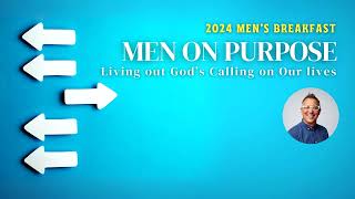 Men on Purpose Living out Gods Calling on Our Lives [upl. by Feucht493]