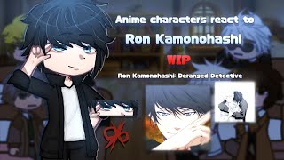 Anime characters react to  Ron Kamonohashi  WIP  17 [upl. by Livingstone]