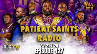 PATIENT SAINTS RADIO  EPISODE 427  JULY 21 2024 [upl. by Tunk]