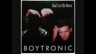 Boytronic ‎ Dont Let Me Down 1988 [upl. by Marion]