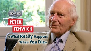 What really happens when you Die • Endoflifephenomena  An Interview with Peter Fenwick [upl. by Ahsain]