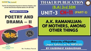 AK Ramanujan Of Mothers Among Other Things  Poetry amp DramaII  BA 3rd Sem  UOR  U 3 Ch 11 Pt 1 [upl. by Adnol351]