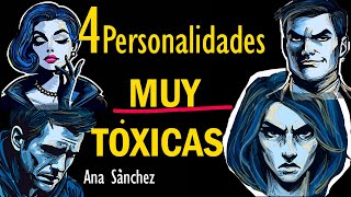 4 Personalidades MUY TÓXICAS identifícalas y EVÍTALAS [upl. by Evilo]