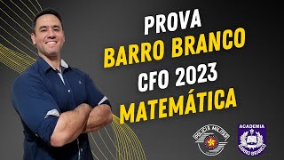 PROVA BARRO BRANCO 2023  CFO  CORREÇÃO PROVA DE MATEMÁTICA [upl. by Ryley]