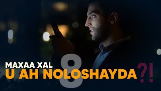 8 MAXAA XAL U AH NOLOSHAYDA MA KU DAASHAY❤ [upl. by Naul]